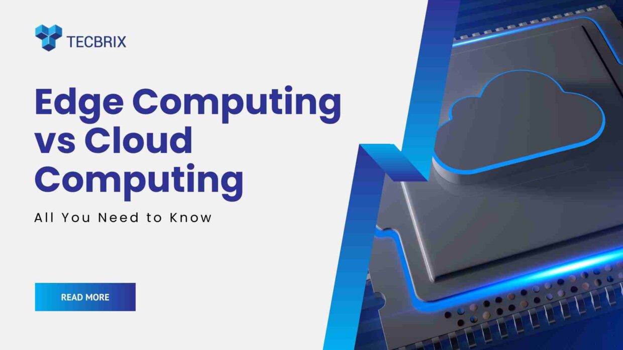 Edge Computing Vs Cloud Computing - tecbrix.com