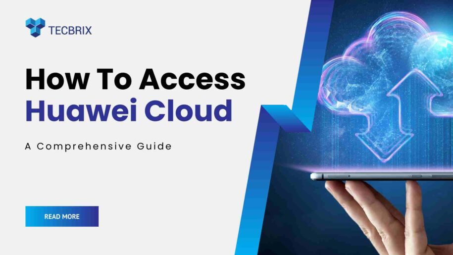 How To Access Huawei Cloud - tecbrix.com