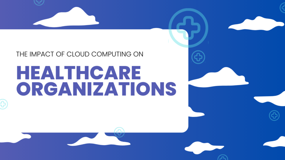 Impact Of Cloud Computing On Healthcare Organizations Tecbrix