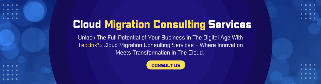 Cloud Migration Consulting Services - tecbrix.com